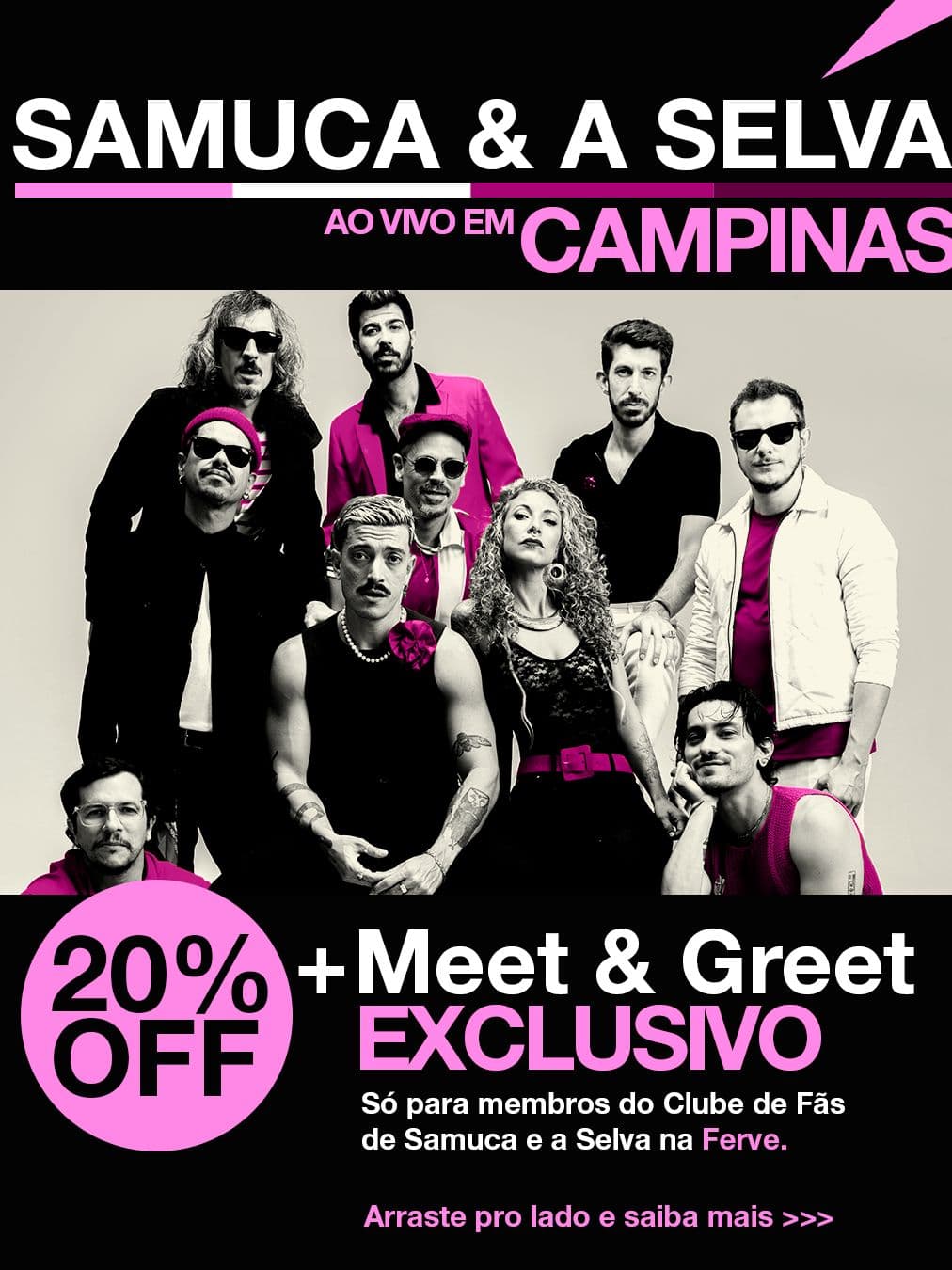 E aí, tem alguém de Campinas por aqui? Não perde a oportunidade e já nos envia um email para samucaeaselva@gmail.com e se você for aqui do clube de fãs, além de 20% de desconto no ingresso, vai ter a chance de encontrar a gente ainda mais de pertinho antes do show!
